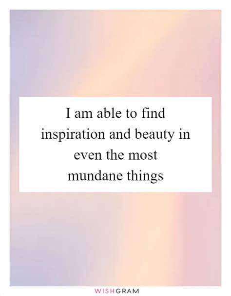 ThePowerofAppreciation:FindingBeautyintheMundane